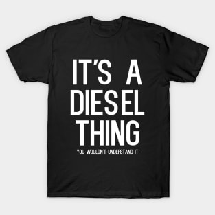 It's A Diesel Thing T-Shirt